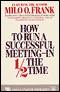 How to Run a Successful Meeting In 1/2 the Time audio book by Milo O. Frank