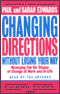 Changing Directions Without Losing Your Way: Managing the Six Stages of Change at Work and in Life audio book by Paul Edwards and Sarah Edwards