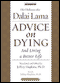 Advice on Dying: And Living a Better Life (Unabridged) audio book by His Holiness the Dalai Lama
