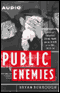 Public Enemies: America's Greatest Crime Wave and the Birth of the FBI, 1933-34 audio book by Bryan Burrough