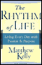 The Rhythm of Life: Living Every Day with Passion & Purpose audio book by Matthew Kelly