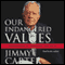 Our Endangered Values: America's Moral Crisis (Unabridged) audio book by Jimmy Carter
