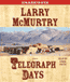 Telegraph Days (Unabridged) audio book by Larry McMurtry
