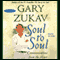Soul to Soul: Communications from the Heart (Unabridged) audio book by Gary Zukav