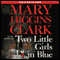 Two Little Girls in Blue: A Novel (Unabridged) audio book by Mary Higgins Clark