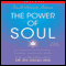 The Power of Soul: The Way to Heal, Rejuvenate, Transform and Enlighten All Life (Unabridged) audio book by Zhi Gang Sha
