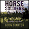 Horse Soldiers: The Extraordinary Story of a Band of US Soldiers Who Rode to Victory in Afghanistan audio book by Doug Stanton