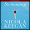 Swimming: A Novel (Unabridged) audio book by Nicola Keegan
