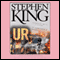 UR (Unabridged) audio book by Stephen King