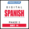 Spanish Phase 2, Unit 14: Learn to Speak and Understand Spanish with Pimsleur Language Programs