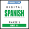 Spanish Phase 3, Unit 11: Learn to Speak and Understand Spanish with Pimsleur Language Programs audio book by Pimsleur