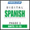 Spanish Phase 3, Unit 11-15: Learn to Speak and Understand Spanish with Pimsleur Language Programs