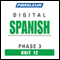 Spanish Phase 3, Unit 12: Learn to Speak and Understand Spanish with Pimsleur Language Programs audio book by Pimsleur