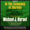 In the Company of Heroes: The True Story of Black Hawk Pilot Michael Durant and the Men Who Fought and Fell at Mogadishu