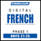 French Phase 1, Unit 21-25: Learn to Speak and Understand French with Pimsleur Language Programs