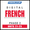 French Phase 2, Unit 21-25: Learn to Speak and Understand French with Pimsleur Language Programs