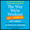 The Way We're Working Isn't Working: How Intense Focus and Frequent Renewal Fuel Great Performance audio book by Tony Schwartz, Jean Gomes