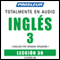 ESL Spanish Phase 3, Unit 30: Learn to Speak and Understand English as a Second Language with Pimsleur Language Programs