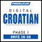 Croatian Phase 1, Unit 26-30: Learn to Speak and Understand Croatian with Pimsleur Language Programs