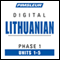 Lithuanian Phase 1, Unit 01-05: Learn to Speak and Understand Lithuanian with Pimsleur Language Programs