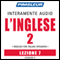 ESL Italian Phase 2, Unit 07: Learn to Speak and Understand English as a Second Language with Pimsleur Language Programs audio book by Pimsleur
