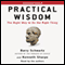 Practical Wisdom: The Right Way to Do the Right Thing (Unabridged) audio book by Barry Schwartz, Kenneth Sharpe