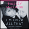 I'm Over All That: And Other Confessions (Unabridged) audio book by Shirley MacLaine