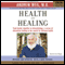 Health and Healing: The Philosophy of Integrative Medicine and Optimum Health (Unabridged) audio book by Andrew Weil, M.D.