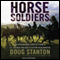 Horse Soldiers: The Extraordinary Story of a Band of US Soldiers Who Rode to Victory in Afghanistan (Unabridged) audio book by Doug Stanton