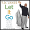 Let It Go: Forgive So You Can Be Forgiven (Unabridged) audio book by T. D. Jakes