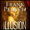 Illusion: A Novel (Unabridged) audio book by Frank Peretti