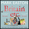 Britain etc.: The Way We Live and How We Got There (Unabridged) audio book by Mark Easton