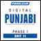 Punjabi Phase 1, Unit 11: Learn to Speak and Understand Punjabi with Pimsleur Language Programs audio book by Pimsleur