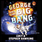 George and the Big Bang (Unabridged) audio book by Stephen Hawking, Lucy Hawking