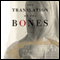 The Translation of the Bones: A Novel (Unabridged) audio book by Francesca Kay