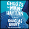 Ghosts of Manhattan: A Novel (Unabridged) audio book by Douglas Brunt