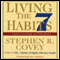 Living the 7 Habits: Powerful Lessons in Personal Change audio book by Stephen R. Covey
