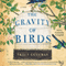 The Gravity of Birds: A Novel (Unabridged) audio book by Tracy Guzeman