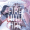 Fire with Fire: Burn for Burn, Book 2 (Unabridged) audio book by Jenny Han, Siobhan Vivian
