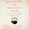 Knocking on Heaven's Door: The Path to a Better Way of Death (Unabridged) audio book by Katy Butler