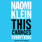 This Changes Everything: Capitalism vs. the Climate (Unabridged) audio book by Naomi Klein
