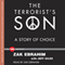The Terrorist's Son: A Story of Choice (Unabridged) audio book by Zak Ebrahim