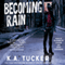 Becoming Rain (Unabridged) audio book by K.A. Tucker