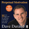 Perpetual Motivation: How to Light Your Fire and Keep It Burning in Your Career and in Life (Unabridged) audio book by Dave Durand
