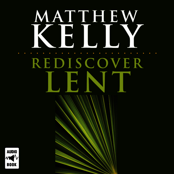 Rediscover Lent (Unabridged) audio book by Matthew Kelly