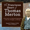 The Franciscan Heart of Thomas Merton: A New Look at the Spiritual Inspiration of His Life, Thought, and Writing (Unabridged) audio book by Daniel P. Horan