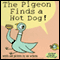 The Pigeon Finds a Hot Dog! (Unabridged) audio book by Mo Willems