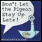 Don't Let The Pigeon Stay Up Late! (Unabridged) audio book by Mo Willems