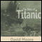 The Story of Titanic (Unabridged) audio book by David Moore