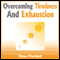 Overcoming Tiredness and Exhaustion (Unabridged) audio book by Fiona Marshall
